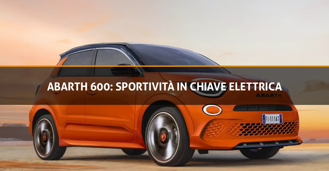 Abarth 600 sportività in chiave elettrica - Copertina - Pulzoni Antonelli Auto